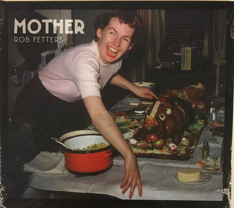 Rob Fetters - Mother CD