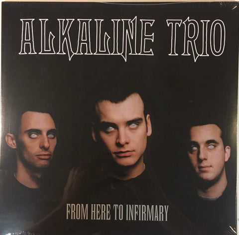 Alkaline Trio – From Here To Infirmary LP