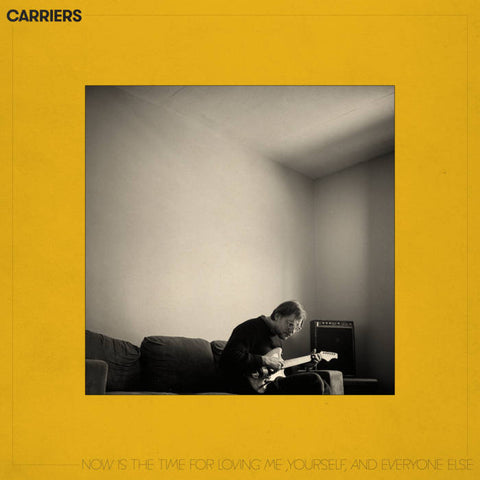 Carriers - Now Is The Time For Loving Me, Yourself & Everyone Else 2 LP