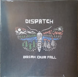 Dispatch - Break Our Fall Ltd. Edit. LP