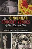 Lost Cincinnati Concert Venues Of The '50s & 60's: From The Surf Club To Ludlow Garage by Steven Rosen Ltd SIGNED by Author