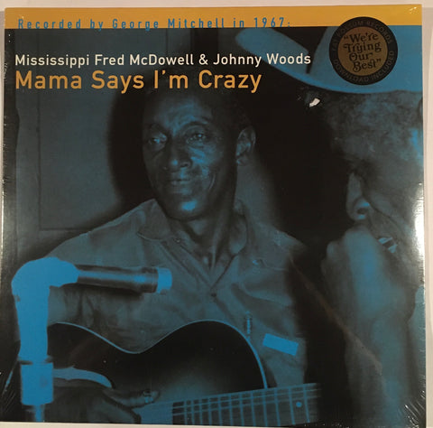 Mississippi Fred McDowell & Johnny Woods - Mama Says I'm Crazy LP