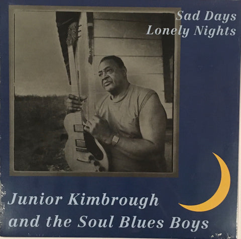Junior Kimbrough And The Soul Blues Boys – Sad Days Lonely Nights LP