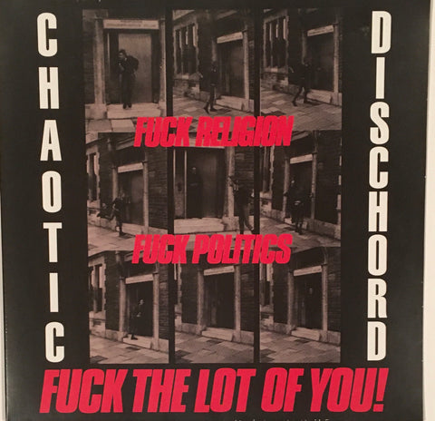 Chaotic Dischord – Fuck Religion, Fuck Politics, Fuck The Lot Of You! LP