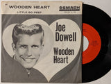 Joe Dowell - Wooden Heart b/w Little Bo Peep  7"