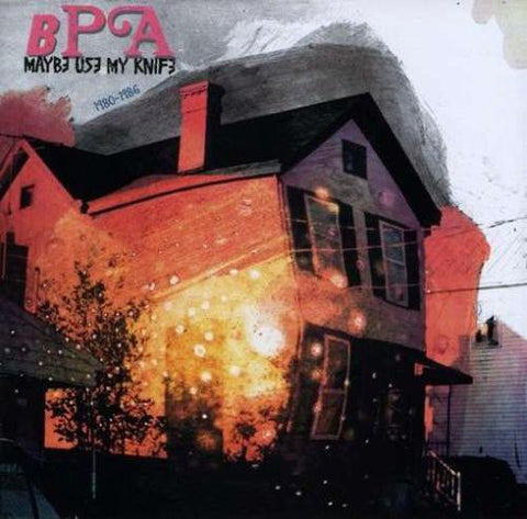 BPA - Maybe Use My Knife? 1980-1986 (CD)